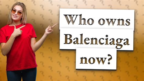 who owns balenciaga today.